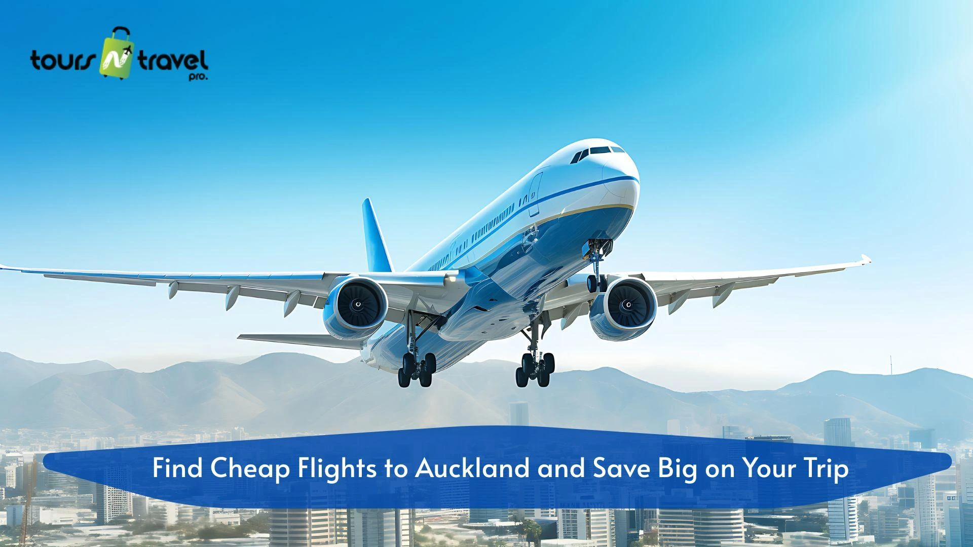Find Cheap Flights to Auckland and Save Big on Your Trip with Toursntravelpro