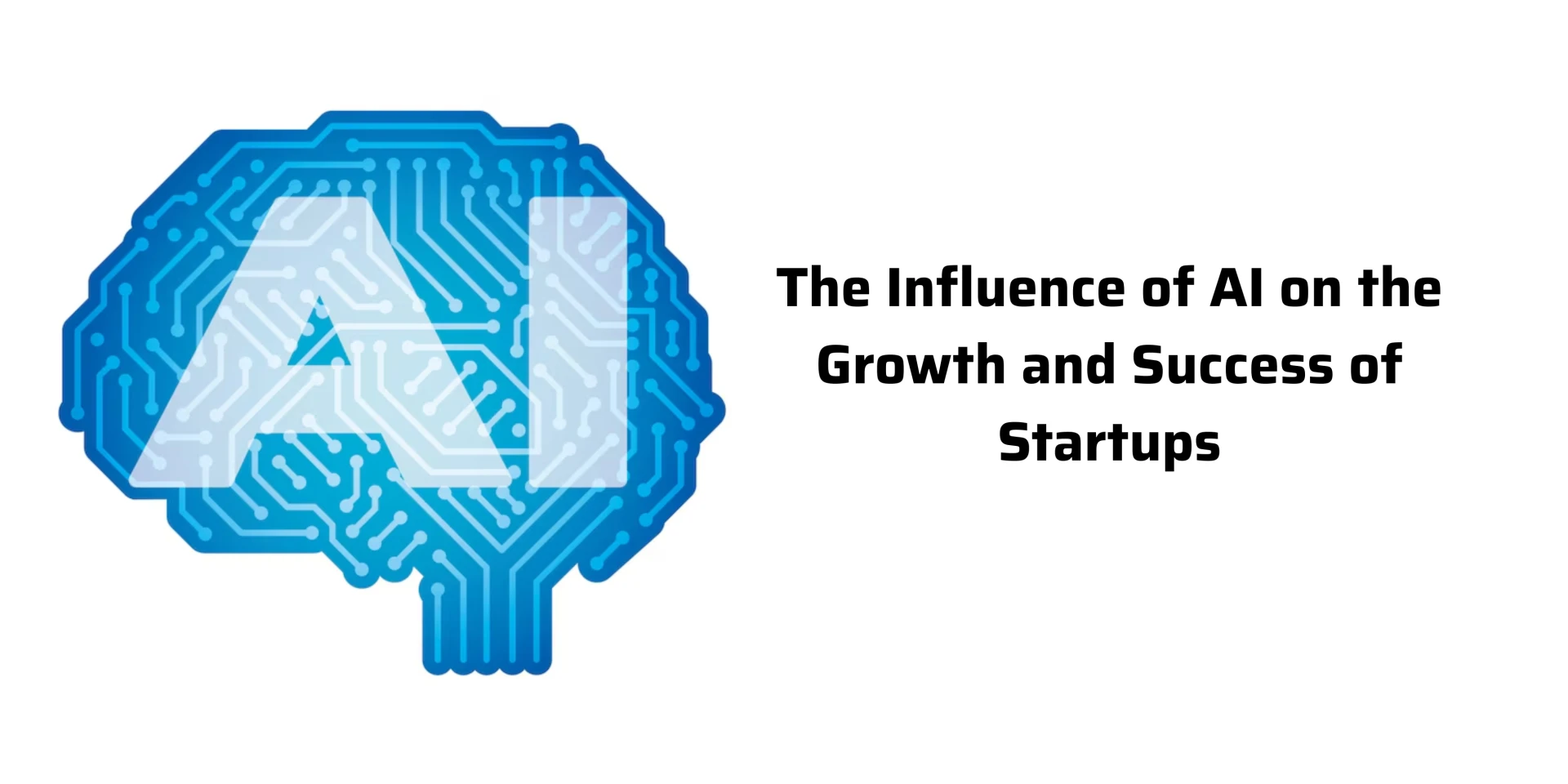 The Influence of AI on the Growth and Success of Startups