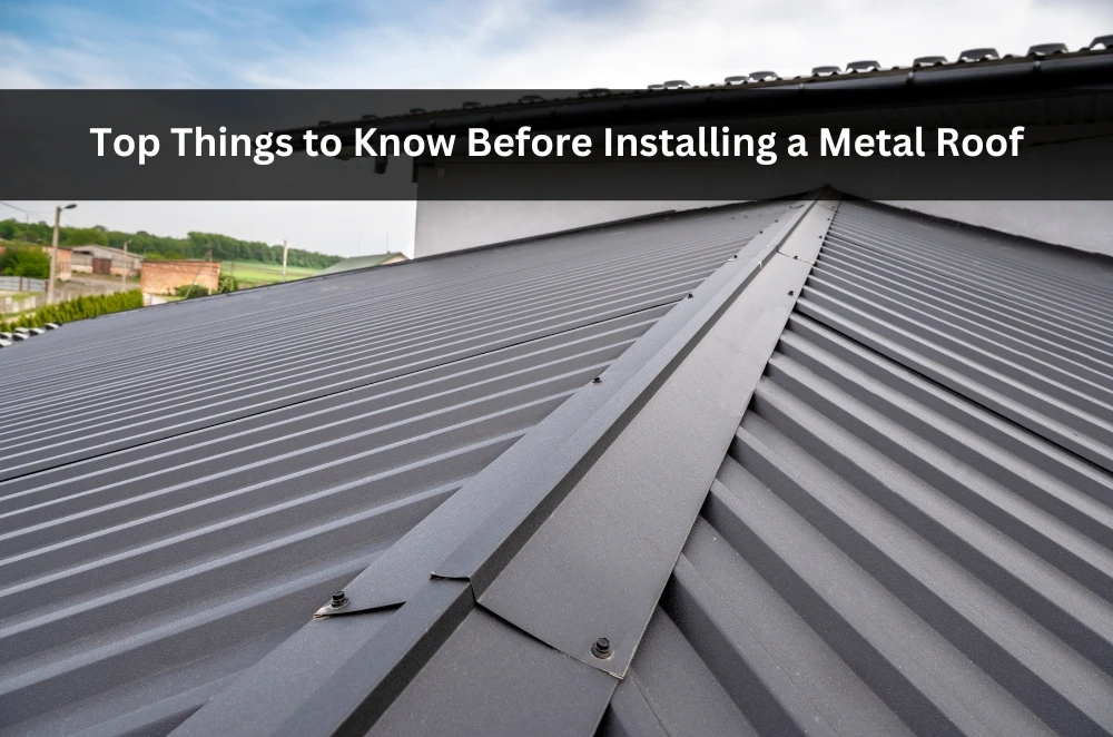Top Things to Know Before Installing a Metal Roof