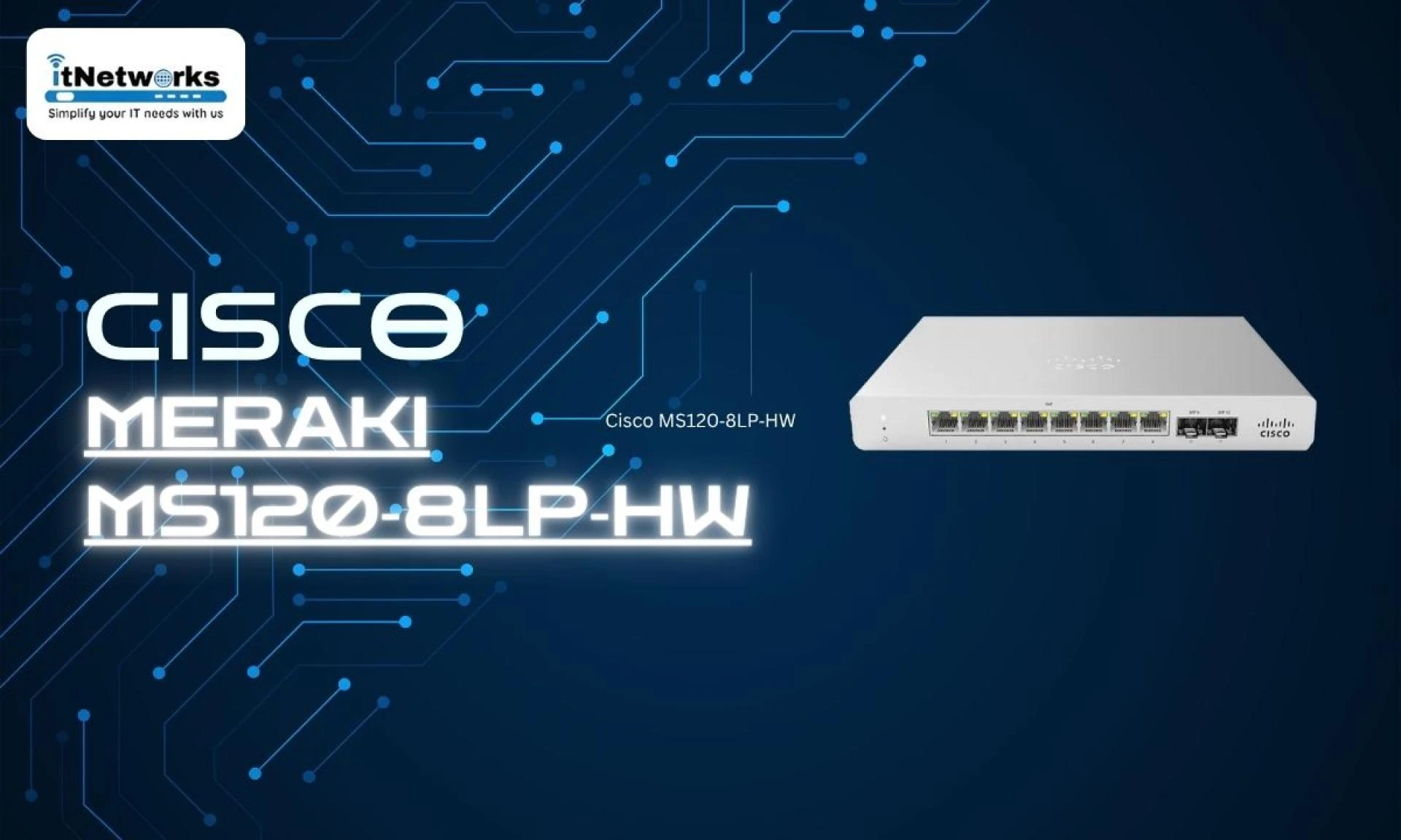Cisco MS120‑8LP‑HW: Compact Powerhouse for Cloud‑Managed Networks