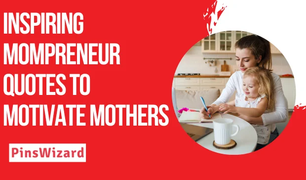 Mompreneur Quotes: Inspiration, Wisdom, and Wit from Powerhouse Moms