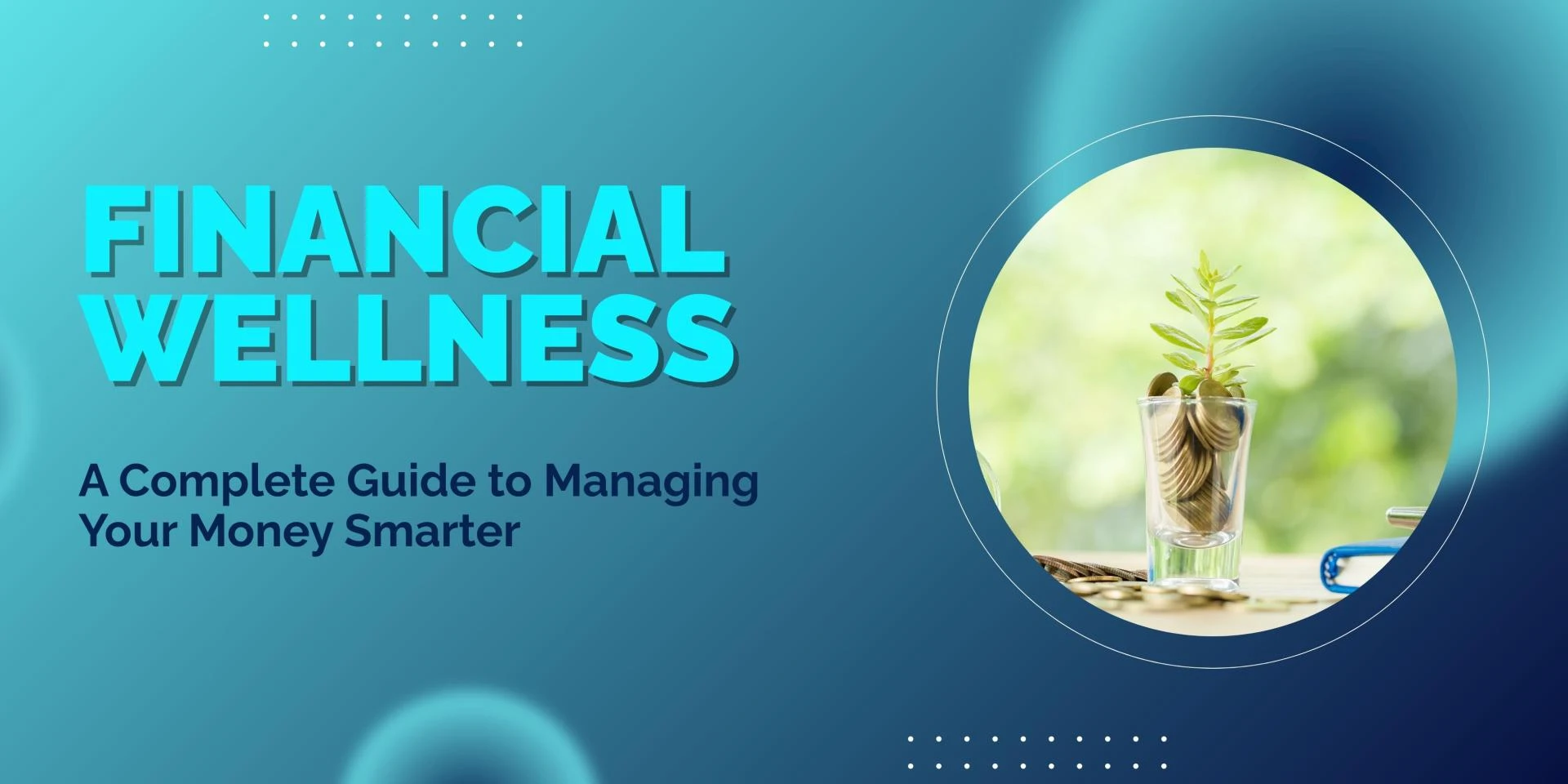 What Is Financial Wellness? A Complete Guide to Managing Your Money Smarter