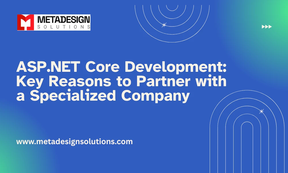 ASP.NET Core Development: Key Reasons to Partner with a Specialized Company