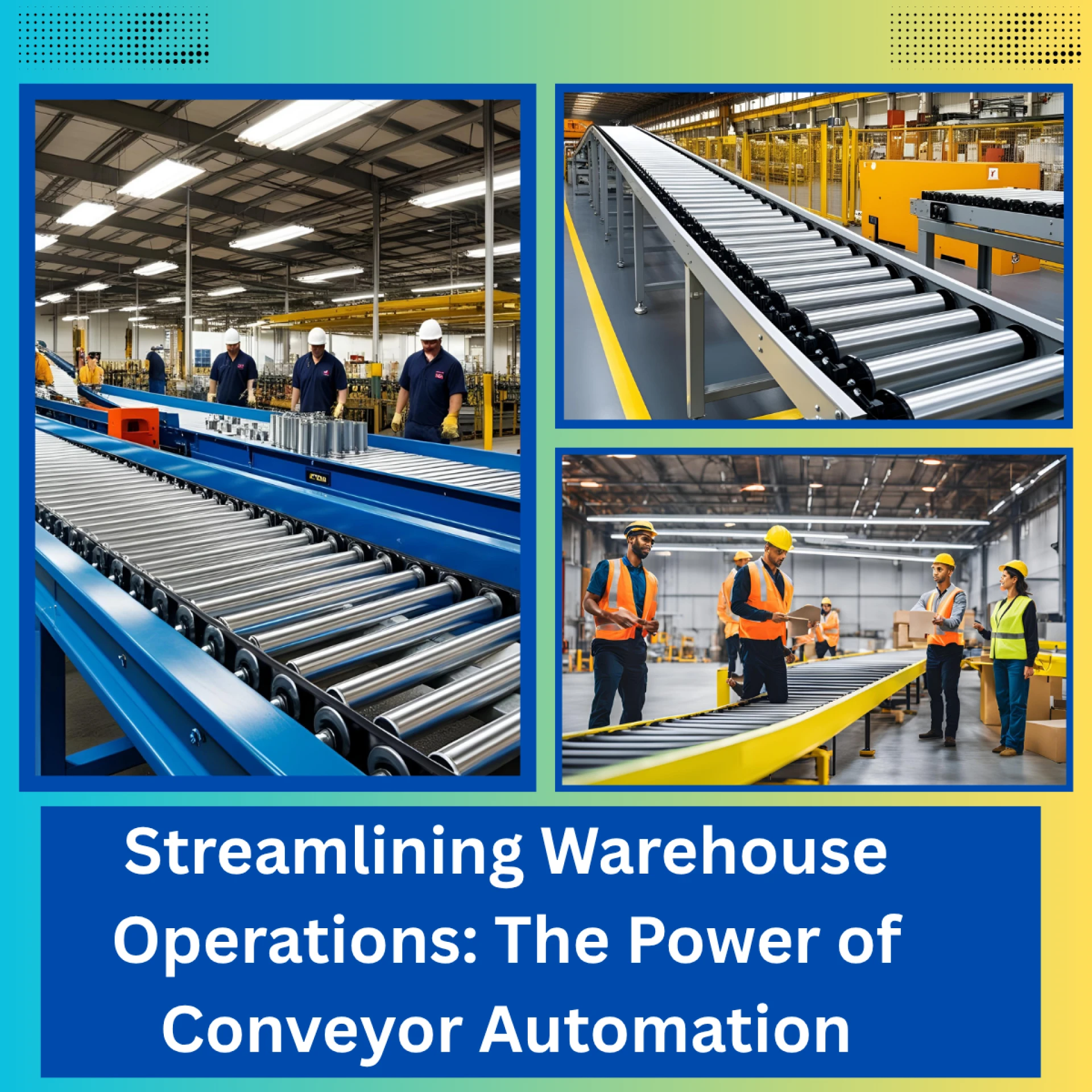 Streamlining Warehouse Operations: The Power of Conveyor Automation