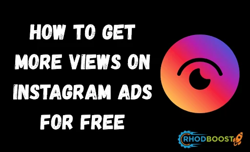 HOW TO GET MORE VIEWS ON INSTAGRAM ADS FOR FREE