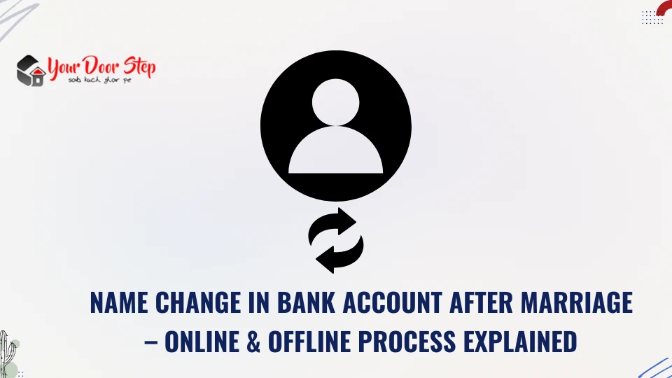 Name Change in Bank Account After Marriage – Online & Offline Process Explained