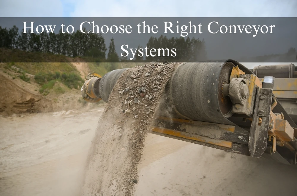 How to Choose the Right Conveyor Systems