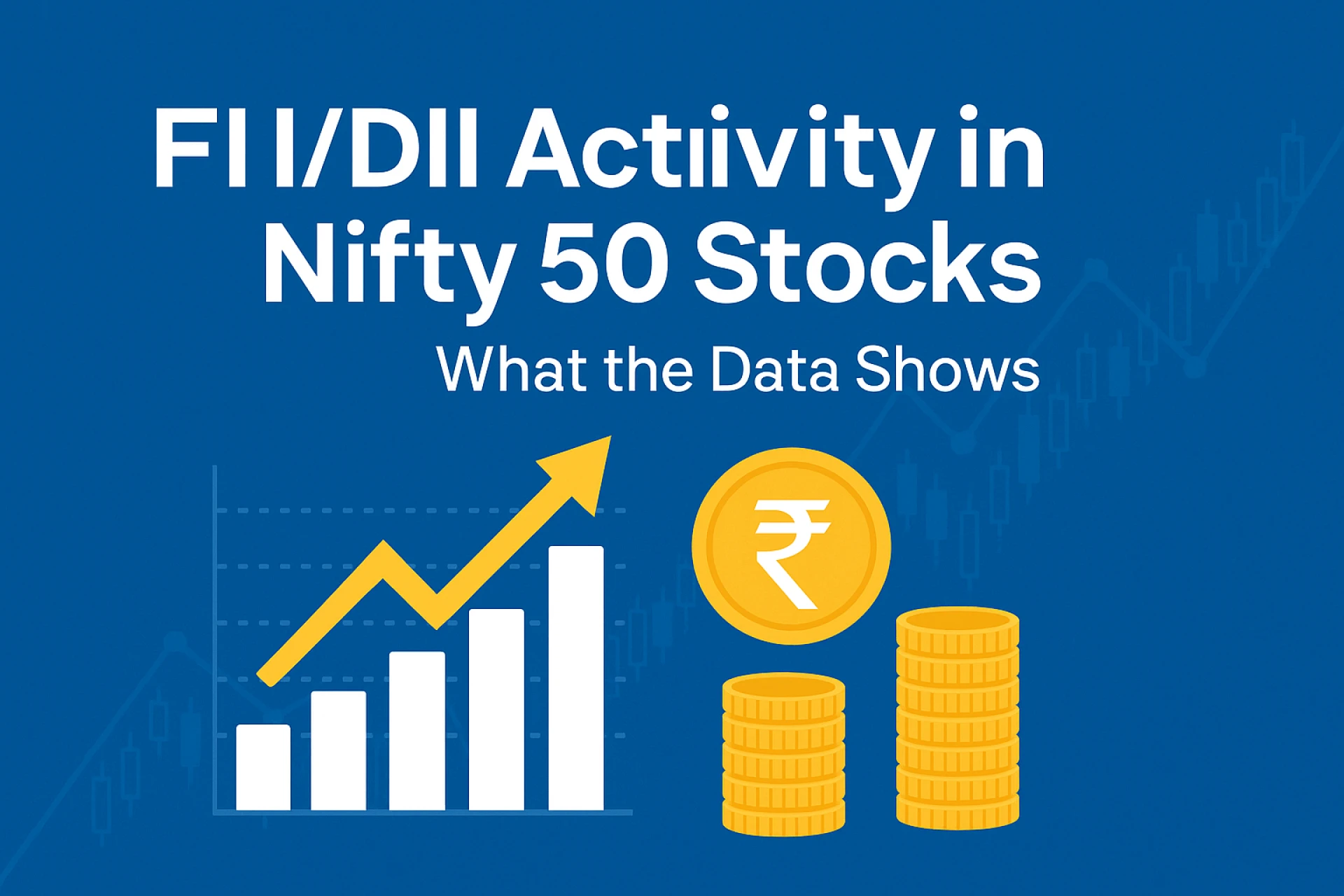 FII/DII Activity in Nifty 50 Stocks: What the Data Shows