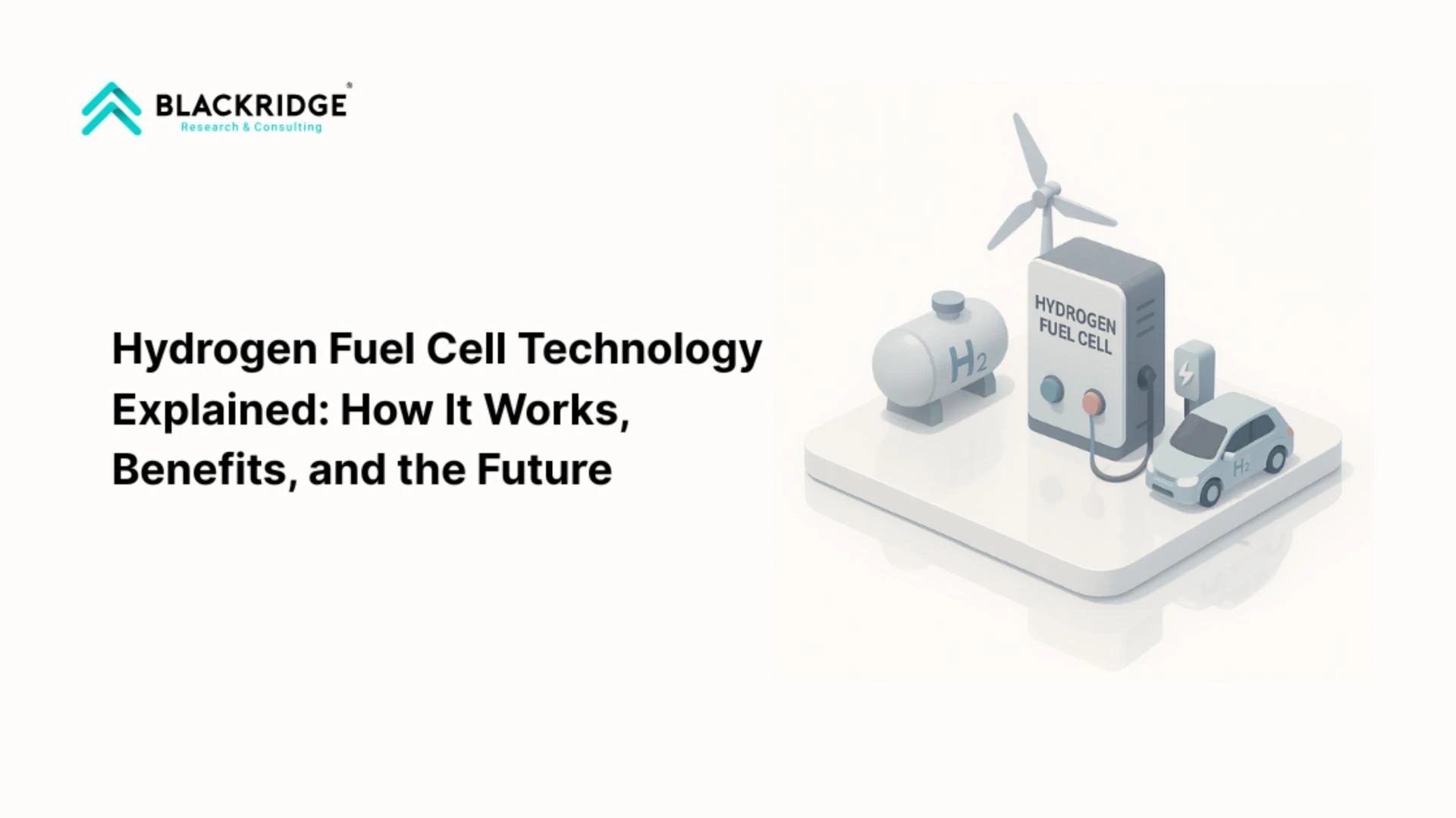 Hydrogen Fuel Cell Technology Explained: How It Works, Benefits, and the Future