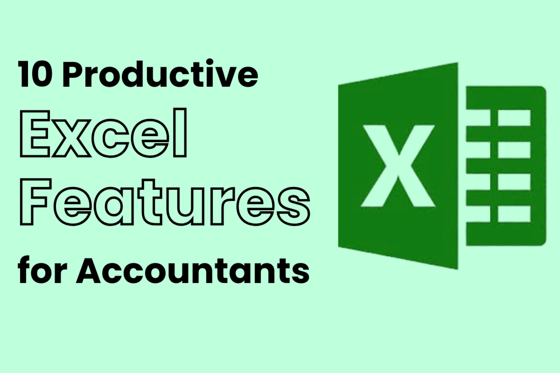 10 Productive Excel Features for Accountants (and 3 Time Wasters)