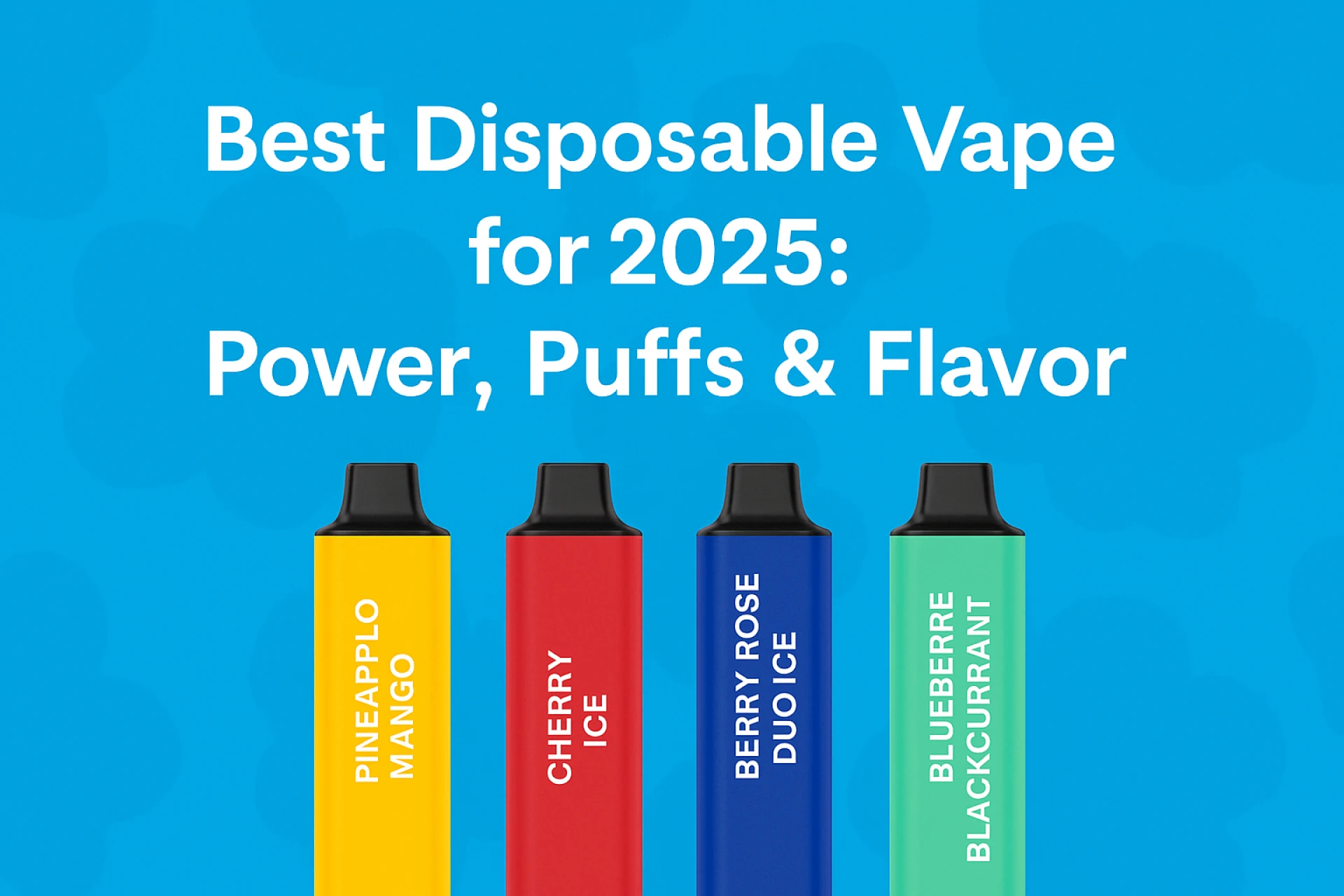 Best Disposable Vape for 2025: Power, Puffs & Flavor