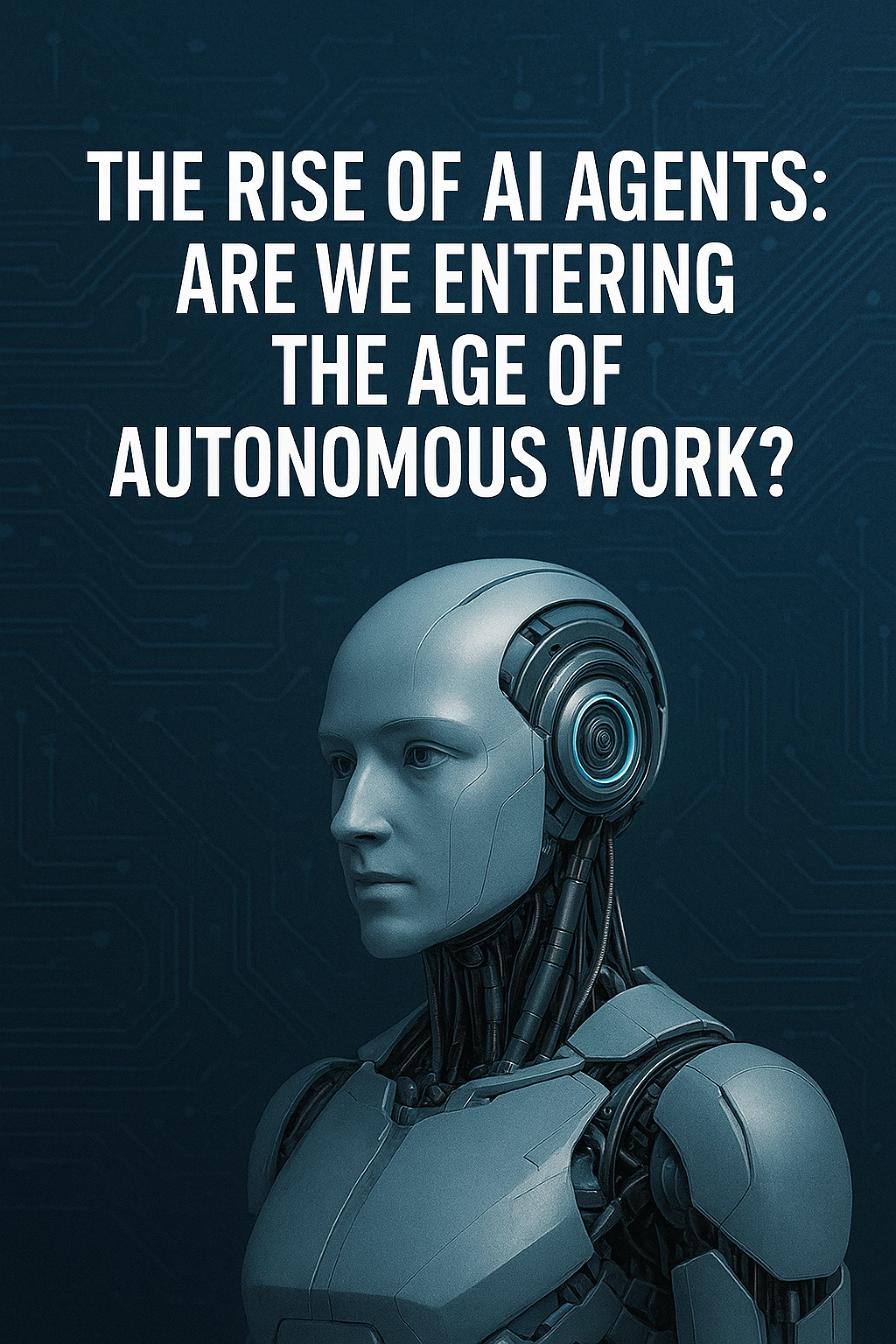 The Rise of AI Agents: Are We Entering the Age of Autonomous Work?