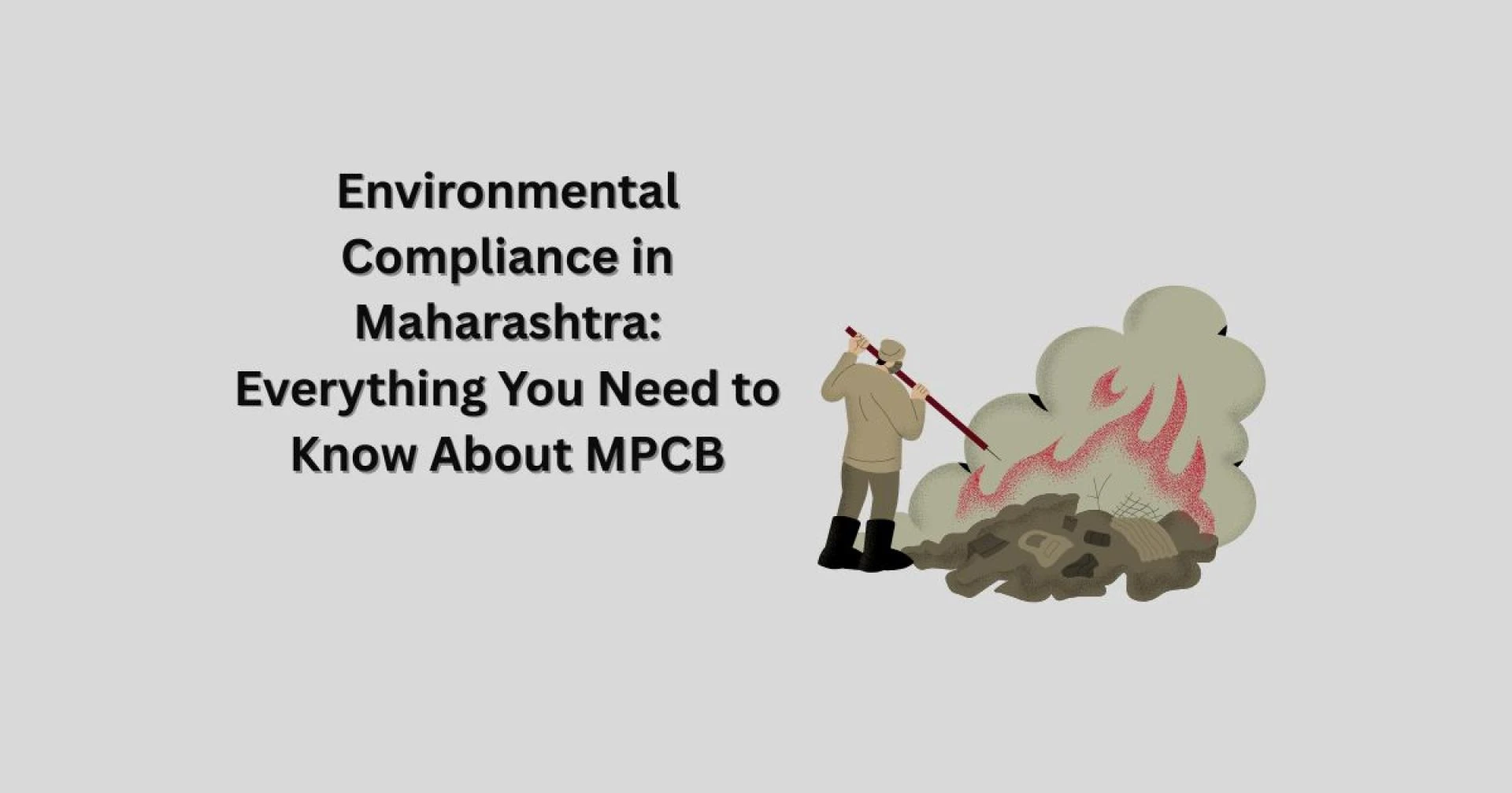 Environmental Compliance in Maharashtra: Everything You Need to Know About MPCB
