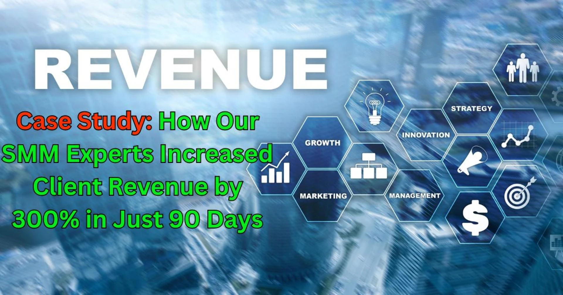 Case Study: How Our SMM Experts Increased Client Revenue by 300% in Just 90 Days