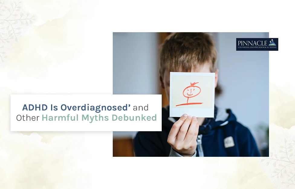 Is ADHD Overdiagnosed? Debunking Common Myths About ADHD