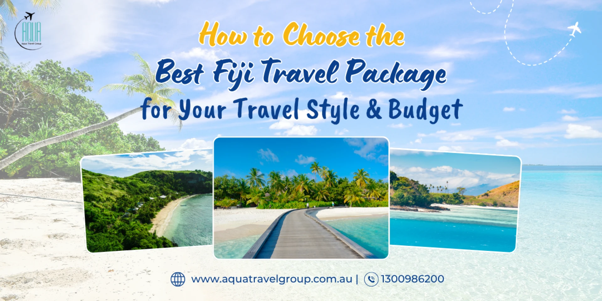 How to Choose the Best Fiji Travel Package for Your Travel Style & Budget