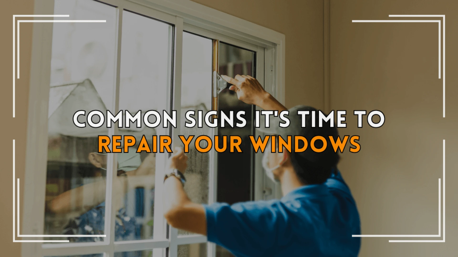 How to Know When Your Windows Need Repairs