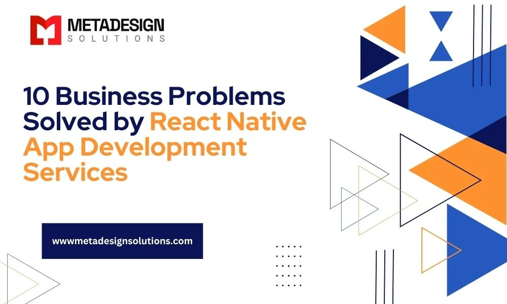 10 Business Problems Solved by React Native App Development Services