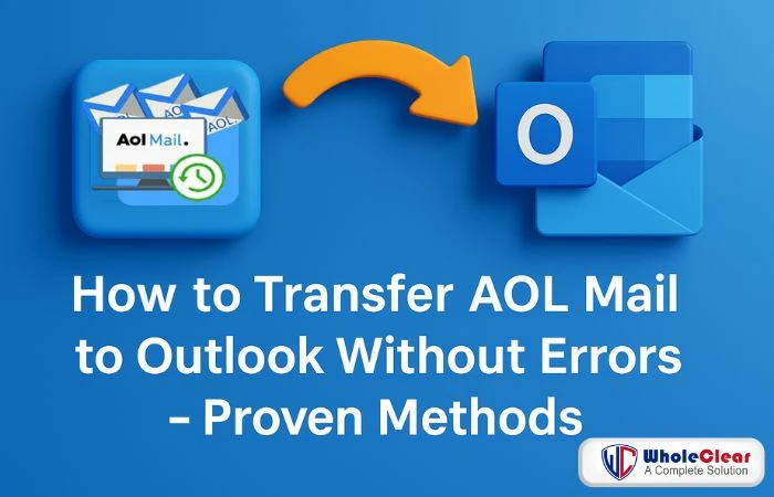 How to Transfer AOL Mail to Outlook Without Errors - Proven Methods