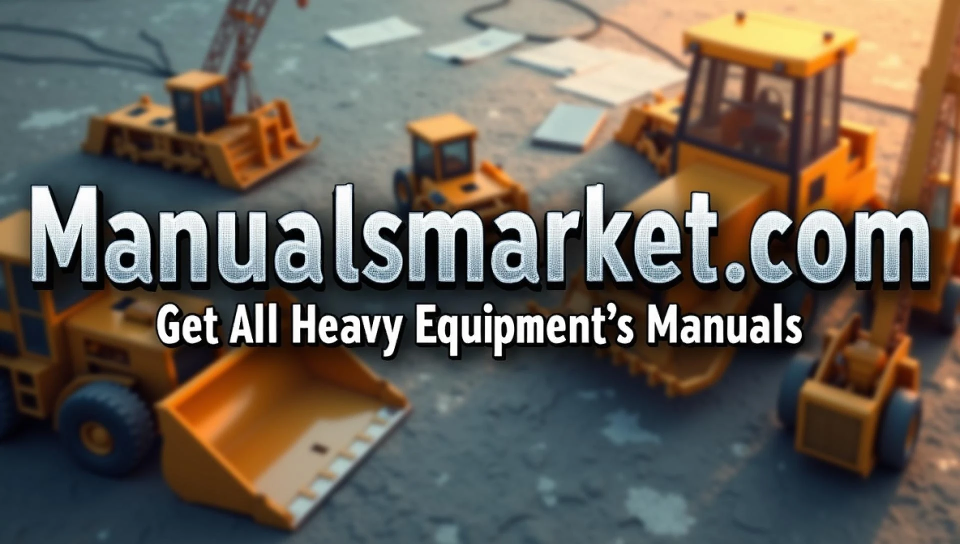 Why Manualsmarket.com is the Best Source for Heavy Equipment Manuals