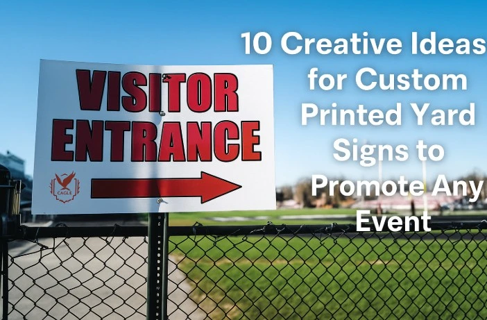 10 Creative Ideas for Custom Printed Yard Signs to Promote Any Event