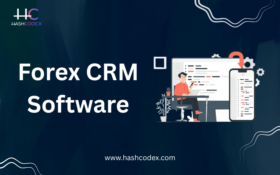 How CRM Systems Streamline Forex Brokerage Management