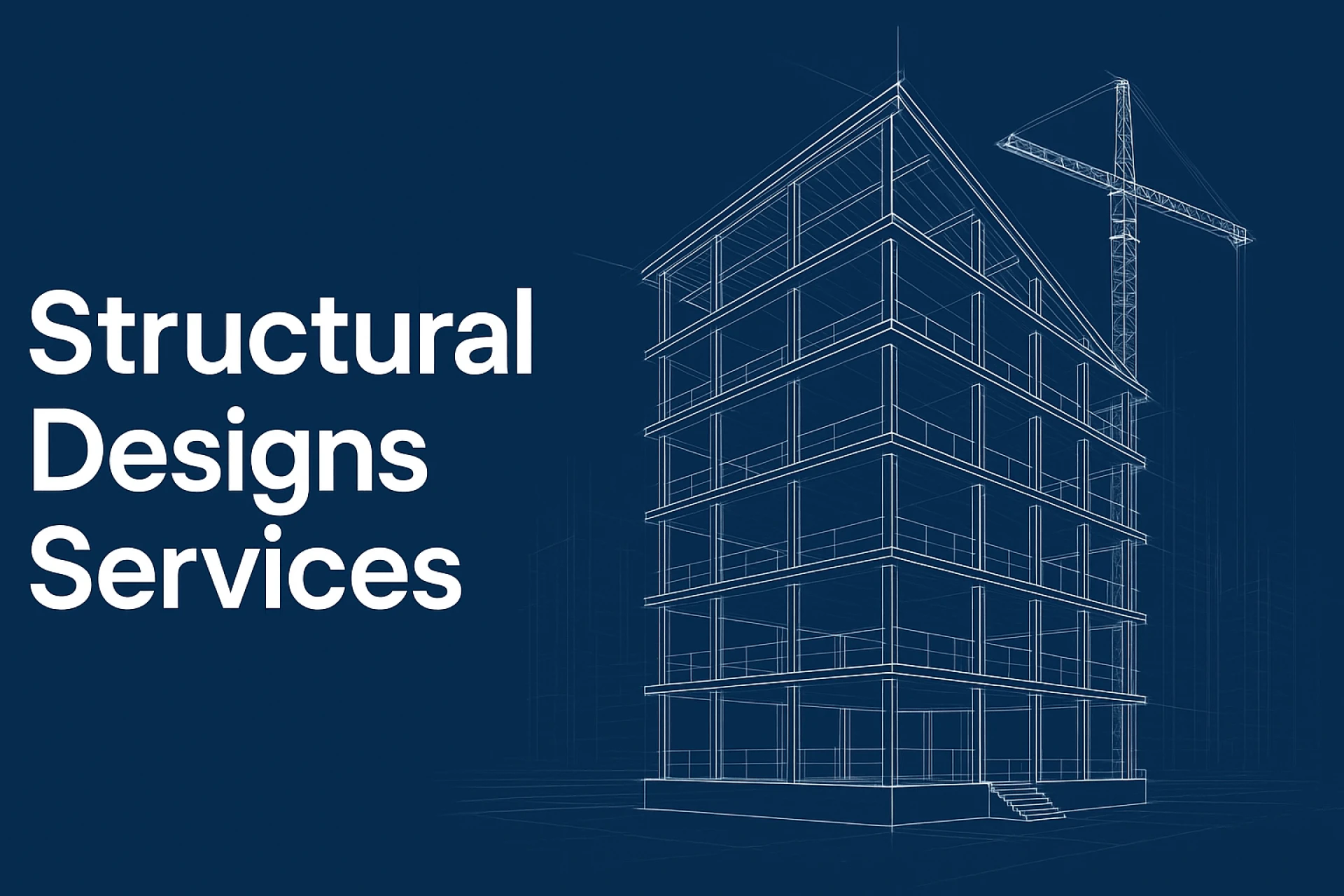 Structural Designs Services: Building Strong Foundations for the Future