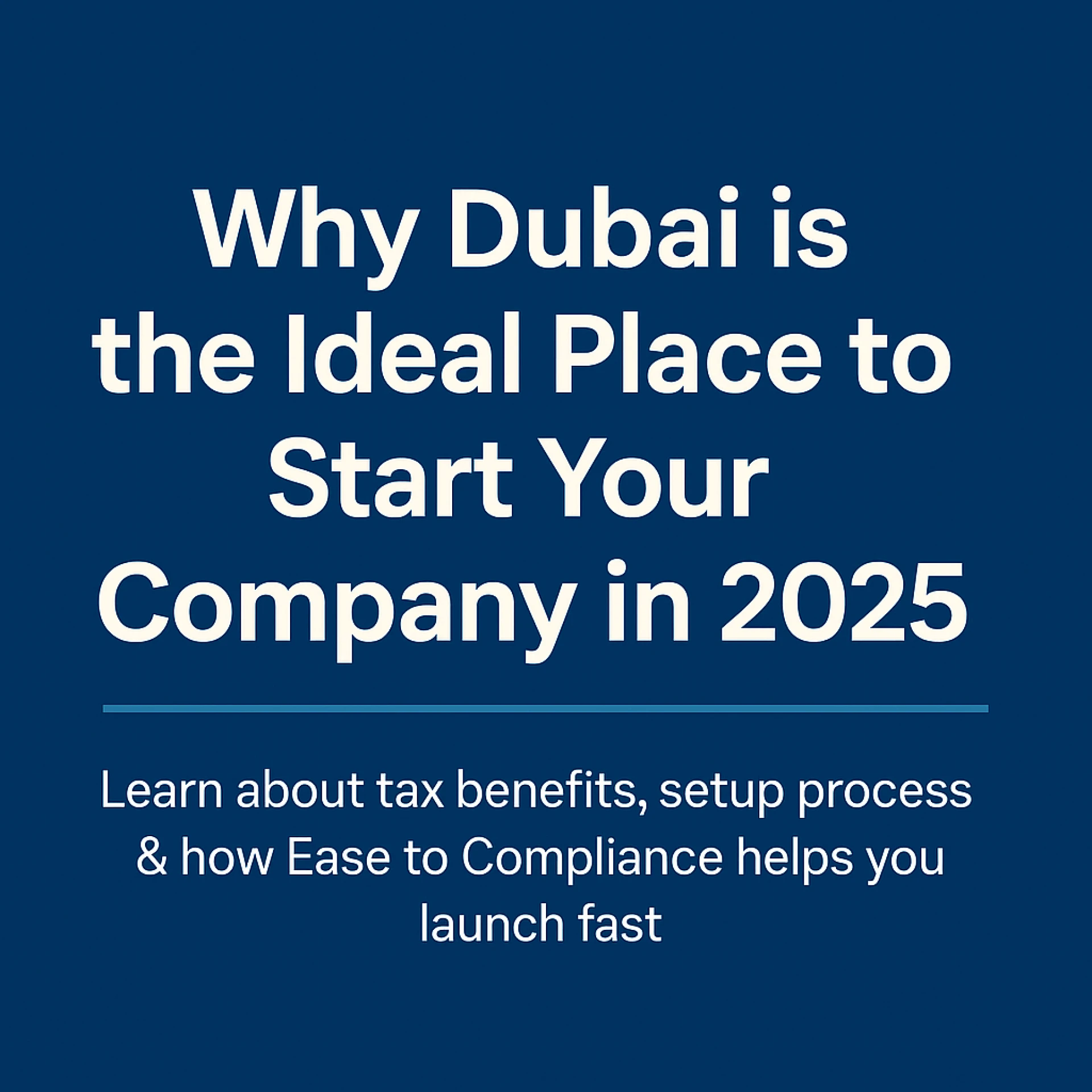 Why Dubai is the Ideal Place to Start Your Company in 2025