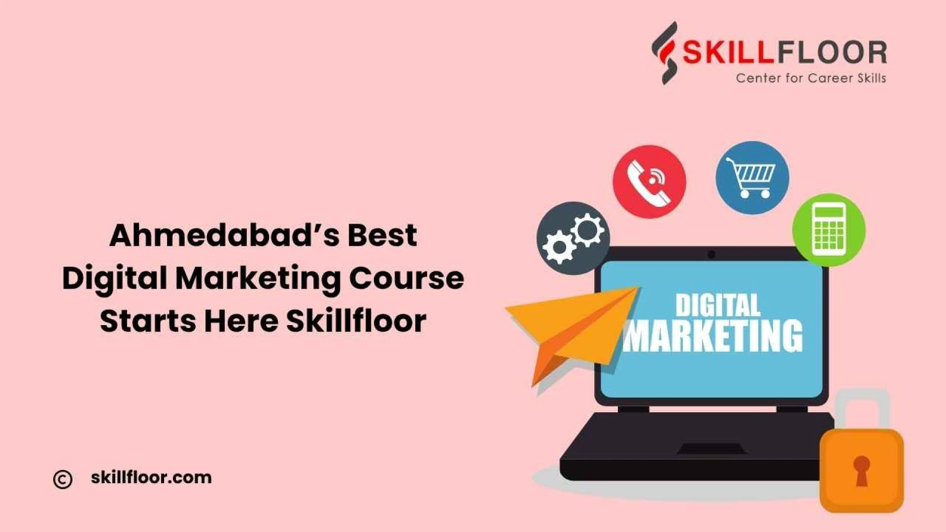 Best Digital Marketing Course in Ahmedabad: Skillfloor