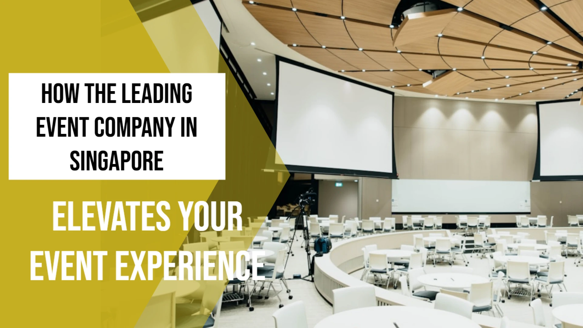 How the Leading Event Company in Singapore Elevates Your Event Experience?