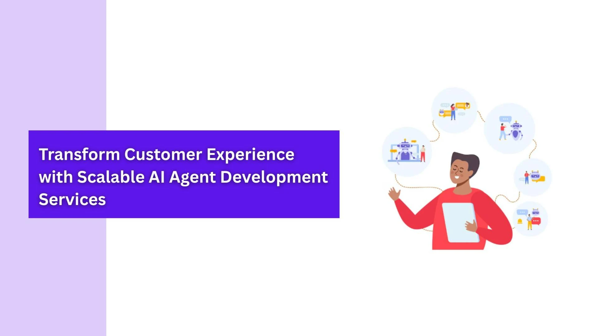 Transform Customer Experience with Scalable AI Agent Development Services
