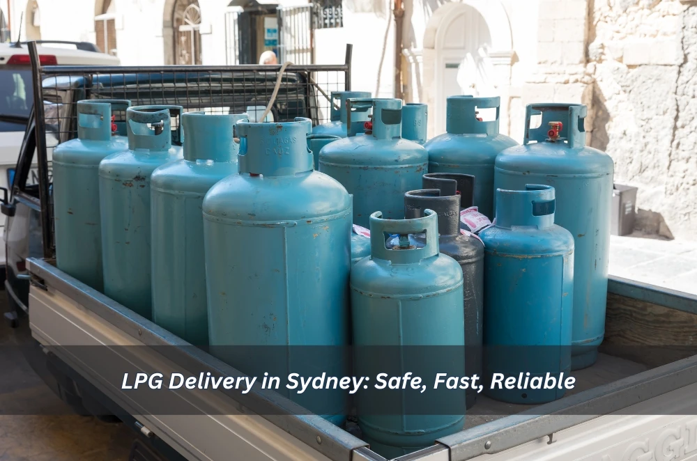 LPG Delivery in Sydney: Safe, Fast, Reliable