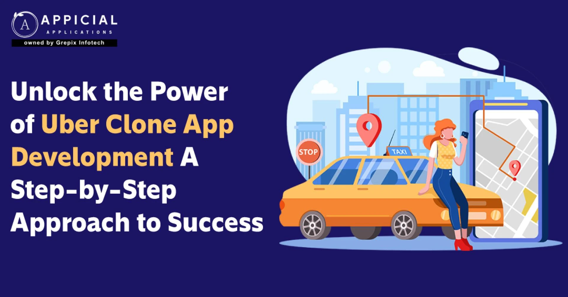 Unlock The Power Of Uber Clone App Development: A Step-by-step Approach To Success