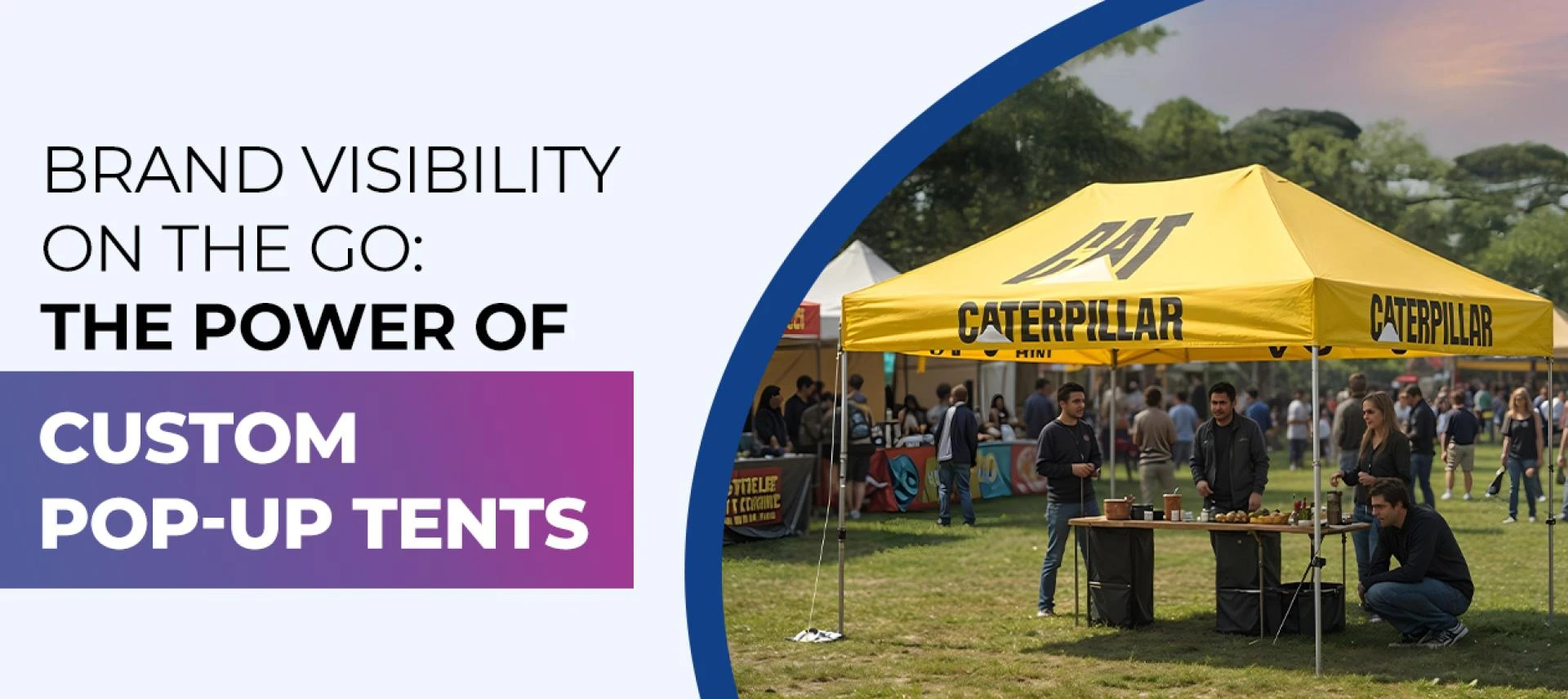 Brand Visibility on the Go: The Power of Custom Pop-Up Tents
