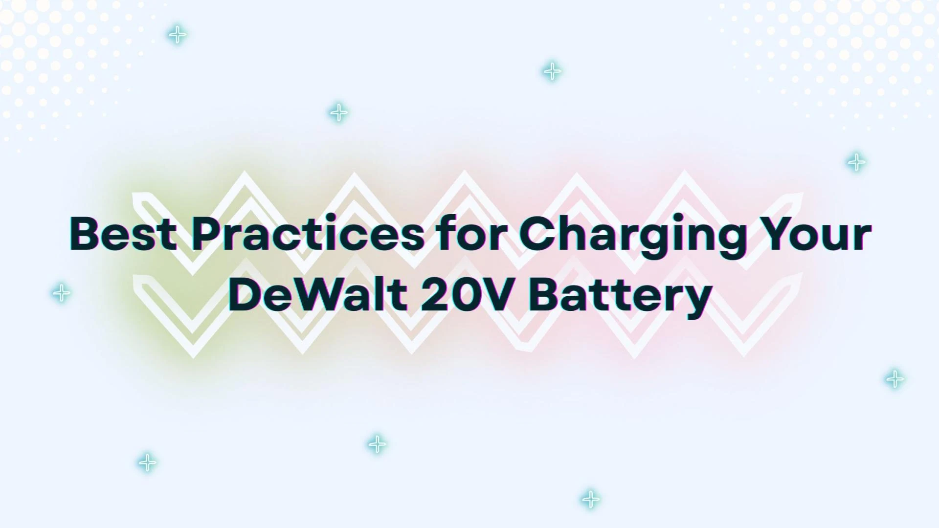Best Practices for Charging Your DeWalt 20V Battery