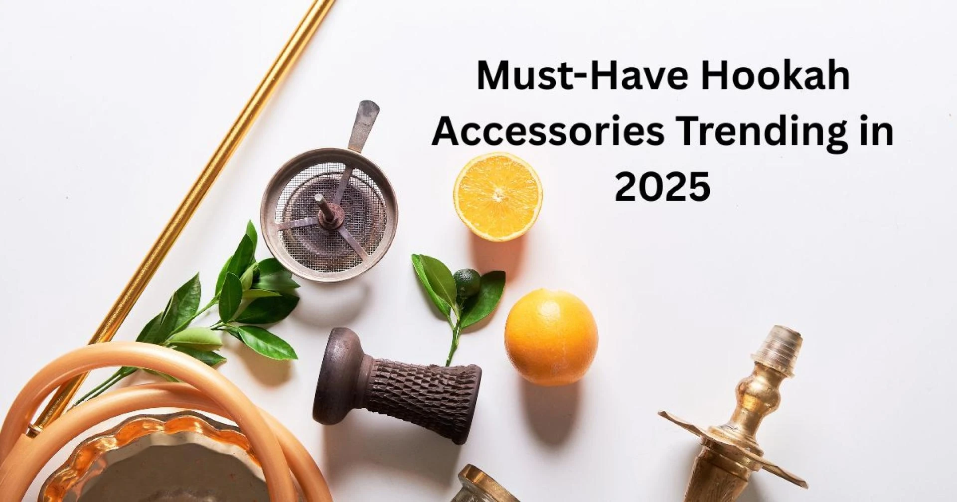 Must-Have Hookah Accessories Trending in 2025