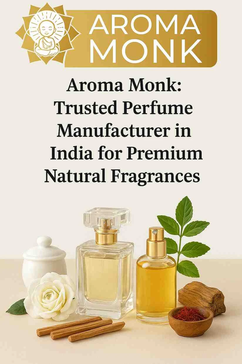 Unveiling Aroma Monk: Excellence in Perfume Manufacturing