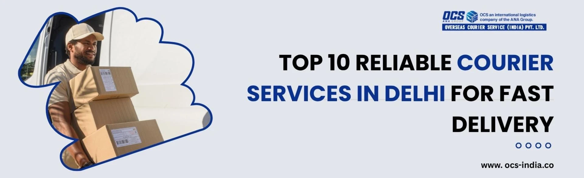 Top 10 Reliable Courier Services in Delhi for Fast Delivery