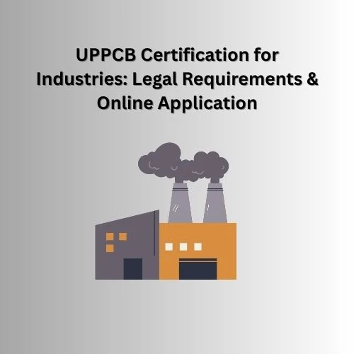  How to Get Uttar Pradesh Pollution Control Board Certification in 2025