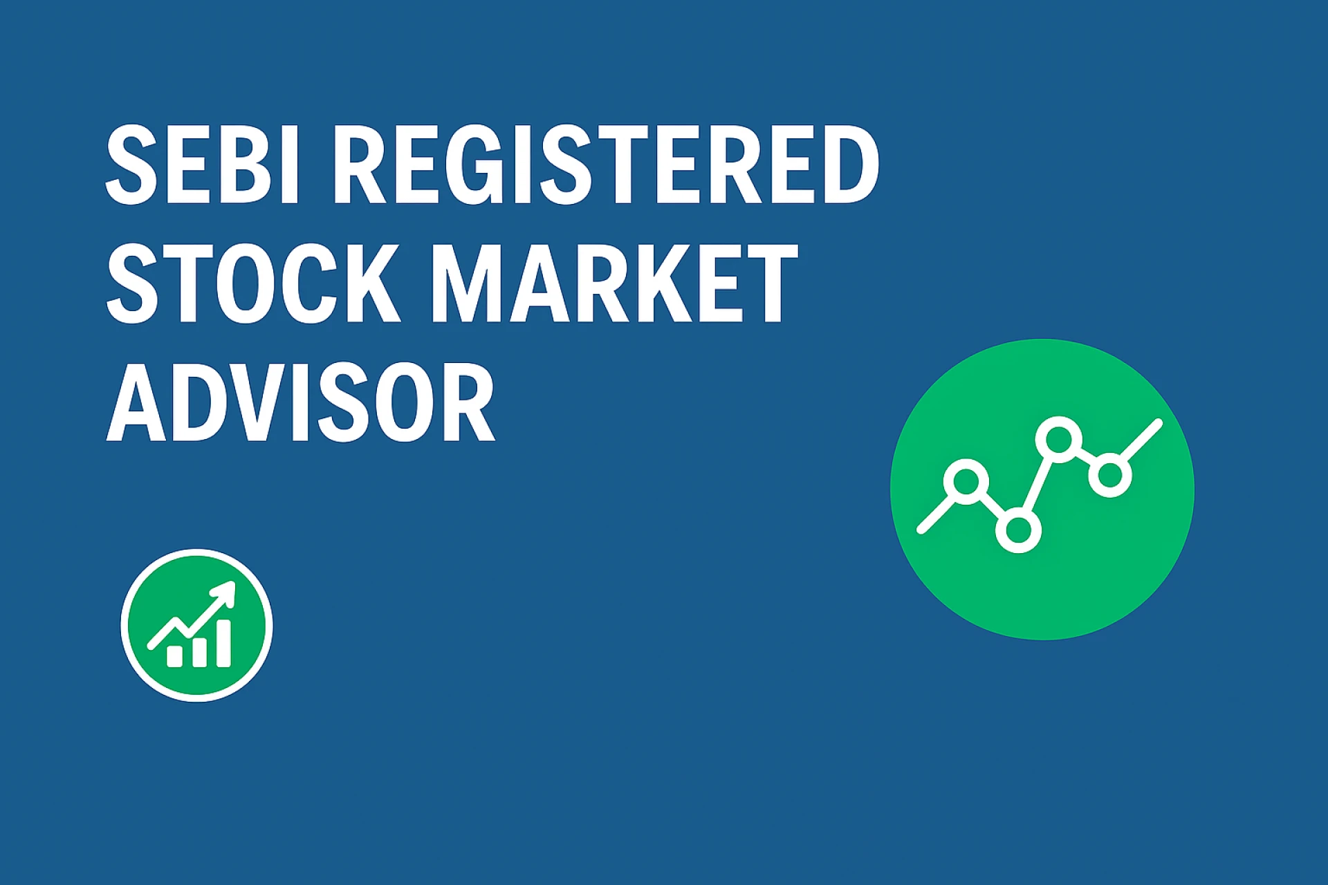 SEBI-Registered Advisory: A Smarter Way to Approach the Market