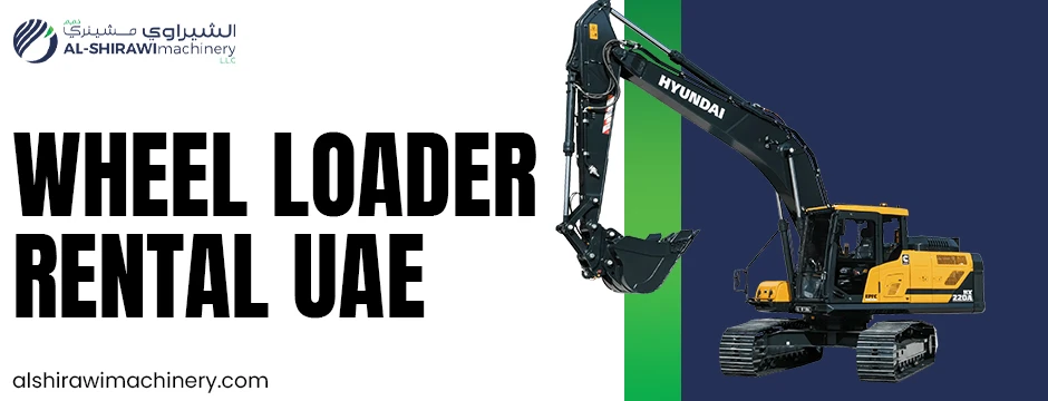Reliable Wheel Loader Rental UAE & Premium Used Hyundai Wheel Loaders – Powered by Al Shirawi Machinery LLC