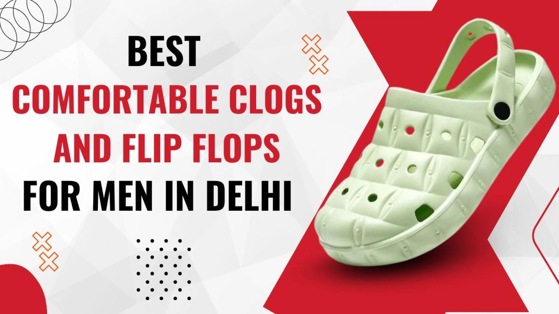 Best Clogs & Flip Flops for Men in Delhi – Comfort Meets Style