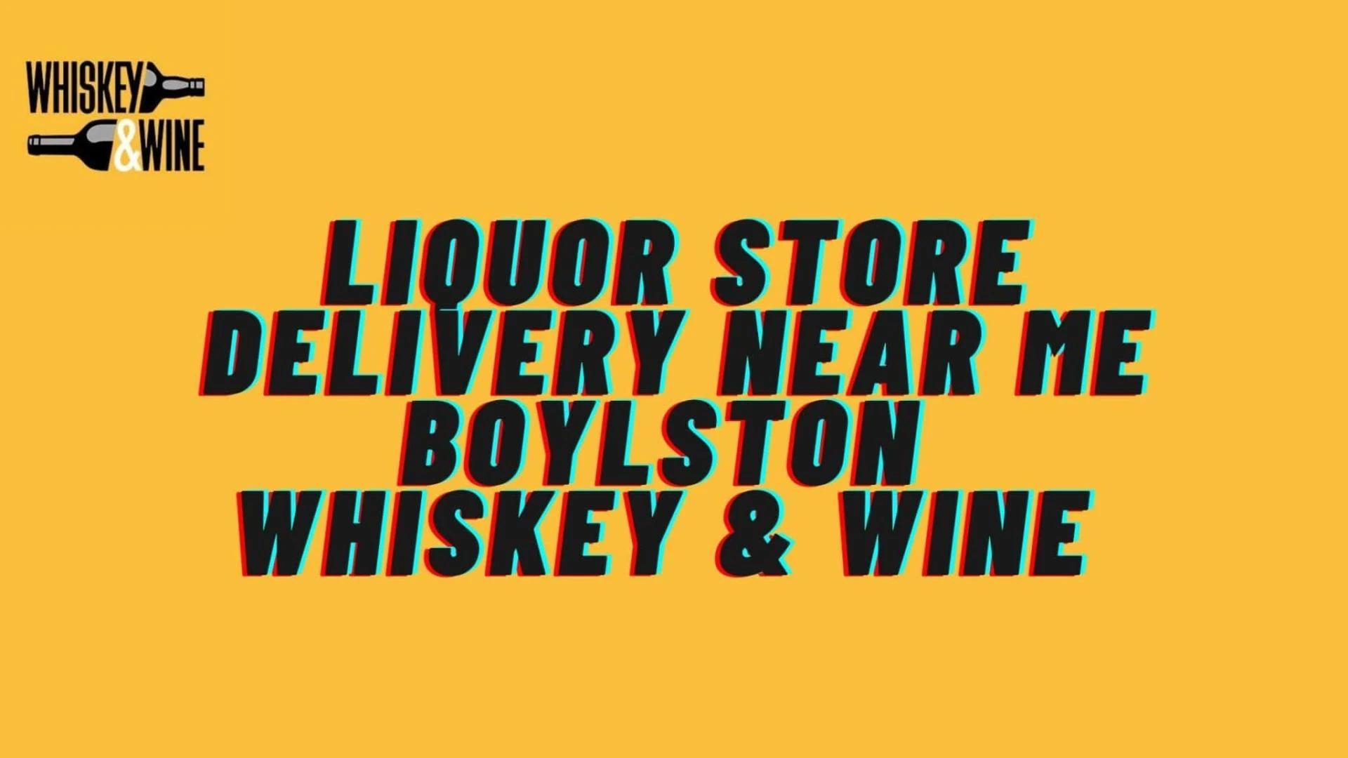 Liquor Store Delivery Near Me Boylston | Whiskey &amp; Wine