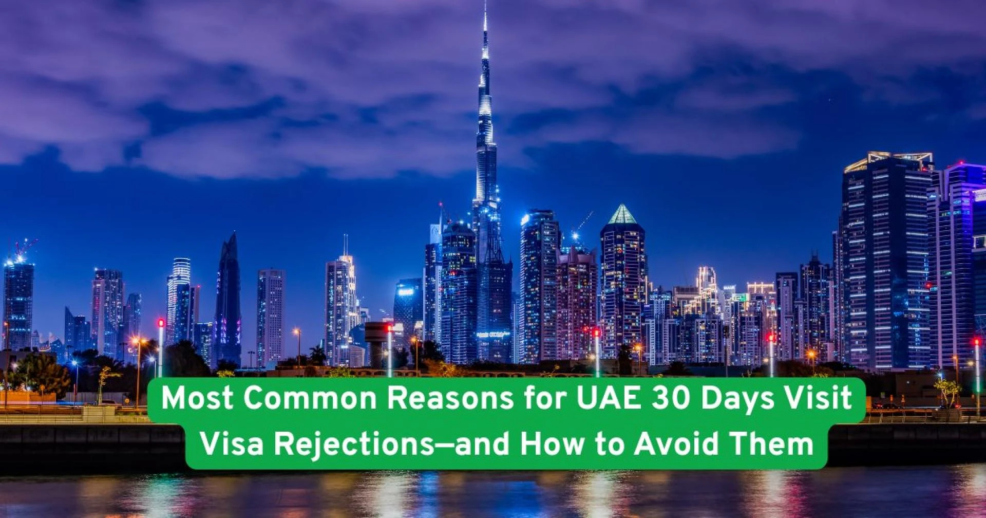 Most Common Reasons for UAE 30 Days Visit Visa Rejections—and How to Avoid Them
