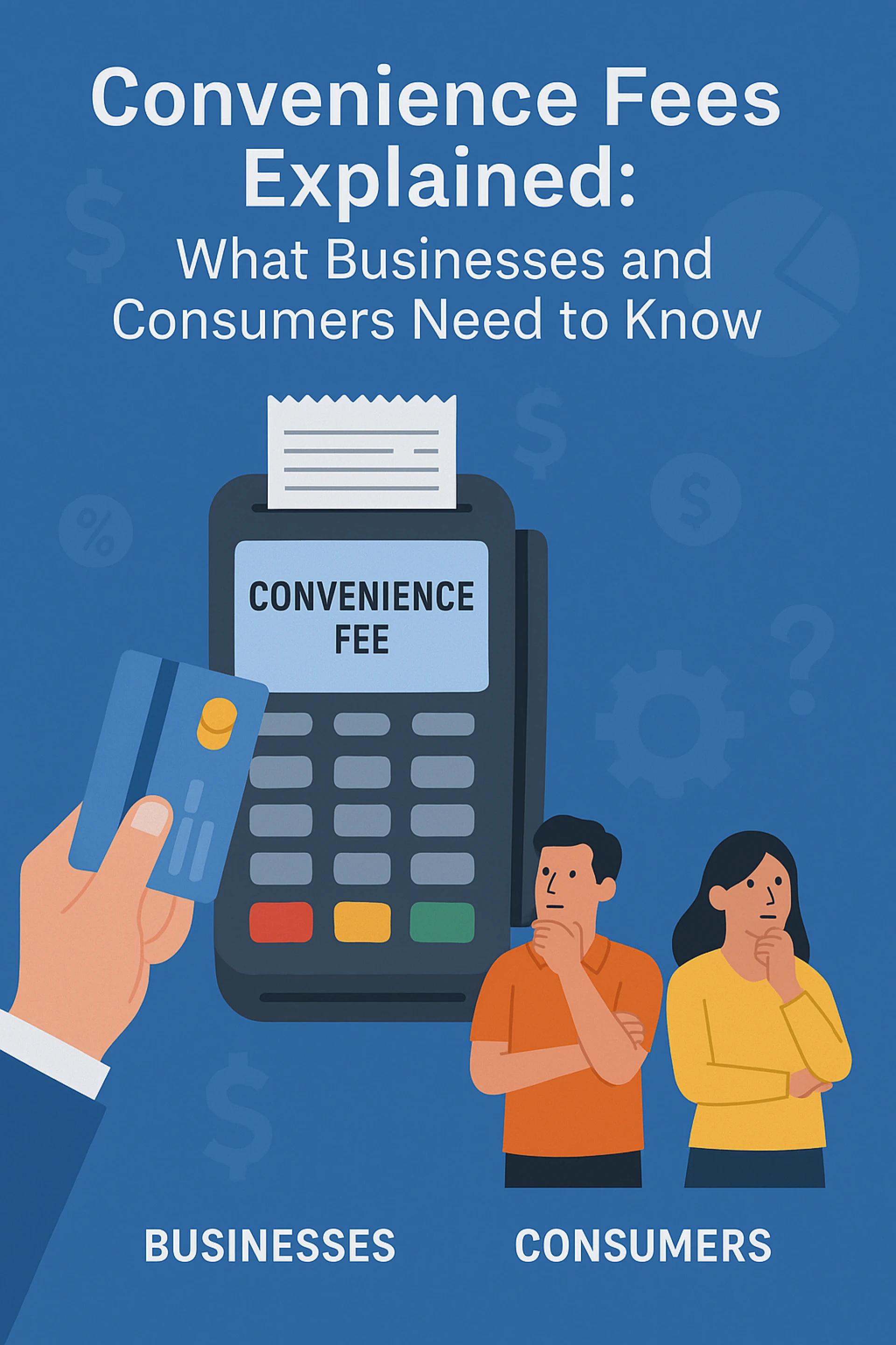 Convenience Fees Explained: What Businesses and Consumers Need to Know	