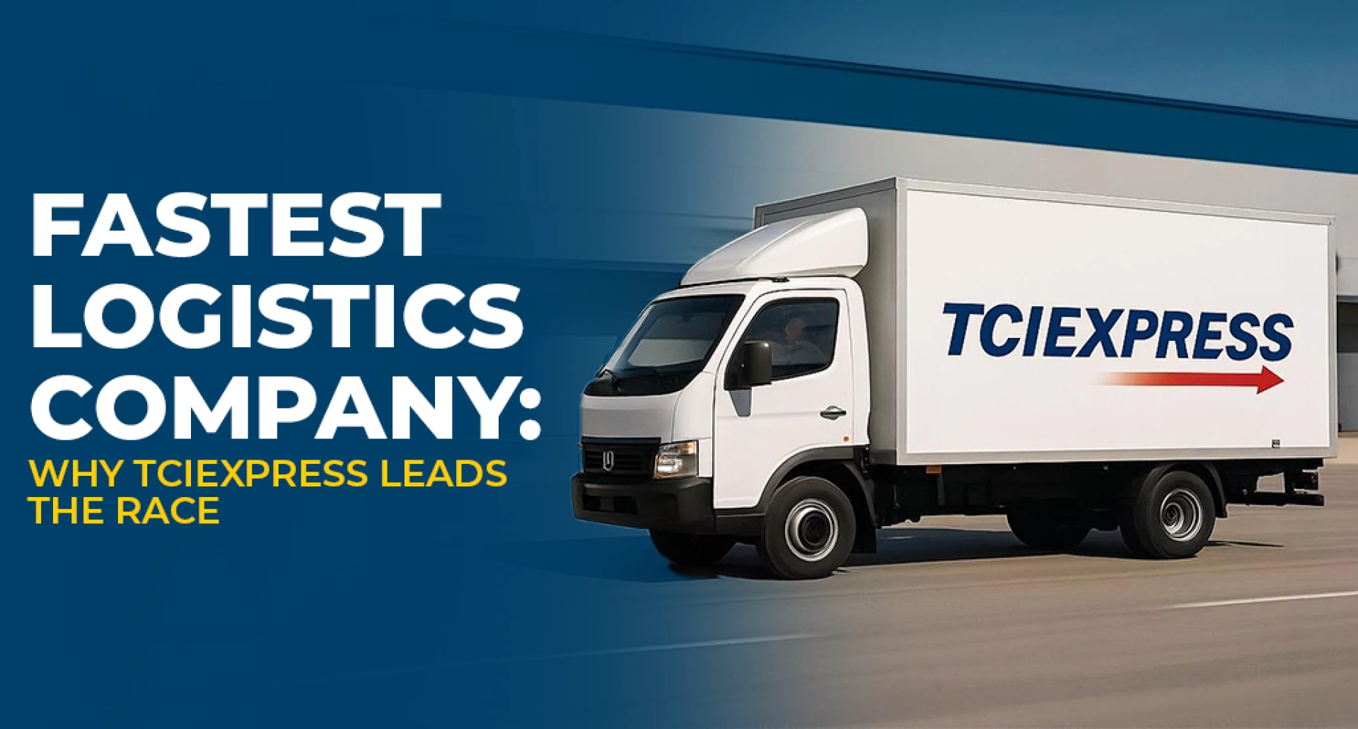 TCI Express – The Best Logistics Company in India for Fast and Reliable Delivery