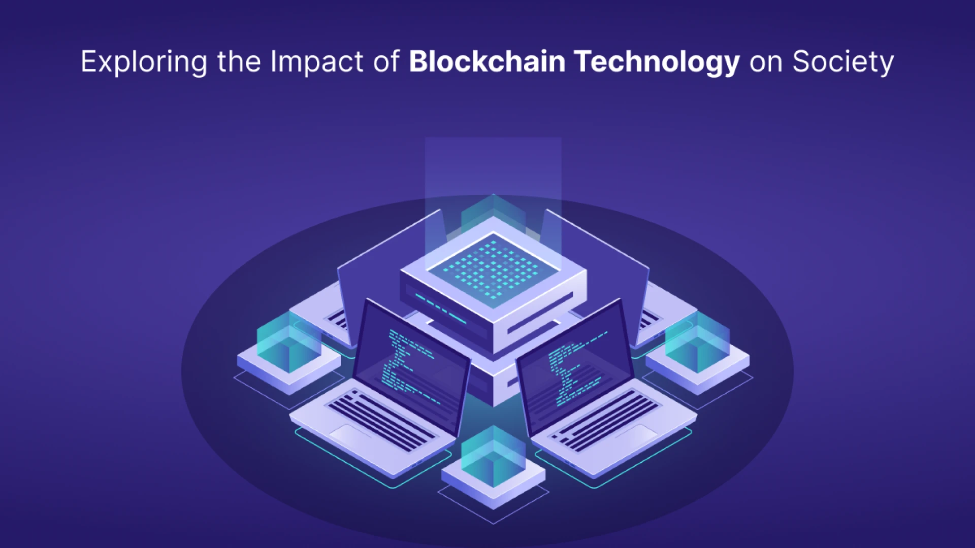 Exploring the Impact of Blockchain Technology on Society
