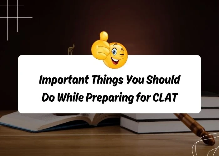 Important Things You Should Do While Preparing for CLAT