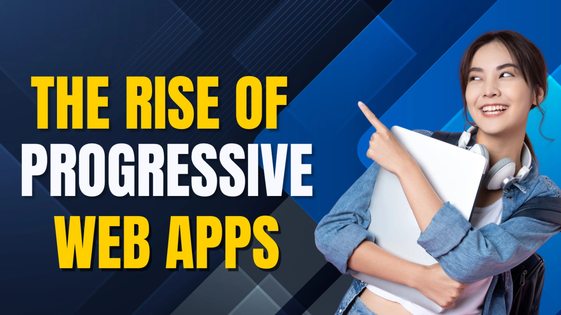 Why Progressive Web Apps Are the Future of Web Development