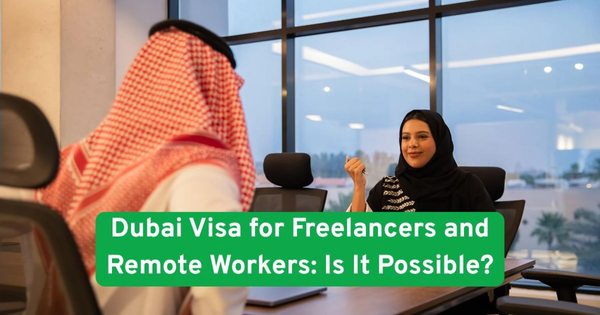 Dubai Visa for Freelancers and Remote Workers: Is It Possible?